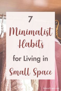 a closet with clothes hanging on hooks and the words 7 minimalist cloths for living in small space