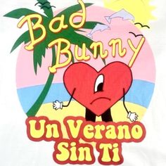 a t - shirt that says bad bunny un verano sin ti with a heart on it