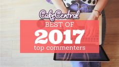 a woman holding a laptop computer with the words cafe central best of 2017 on it