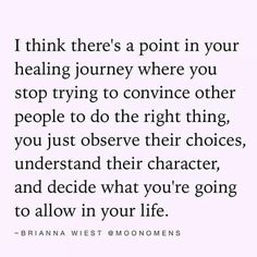 a quote that says i think there's a point in your healing journey where you stop trying to convine other people to do the right thing