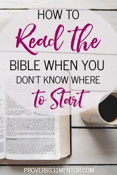 an open book with the title how to read the bible when you don't know where to start