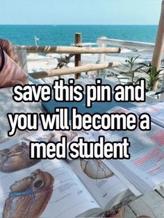 an open book sitting on top of a wooden table next to the ocean with text that reads, save this pin and you will become a med student