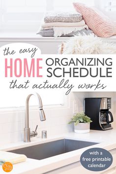 a kitchen sink with the words, the easy organizing schedule that actually works on it