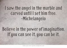 a poem written in black and white on a piece of paper that says, i saw the angel in the marble and carved until i set him free