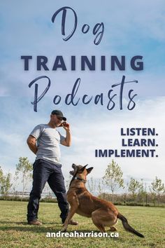 a man standing next to a dog on top of a grass covered field with the words dog training podcasts written above it