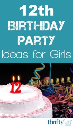 a birthday cake with candles on it and the words 12th birthday party ideas for girls