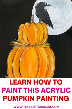 an acrylic pumpkin painting with the words learn how to paint this acrylic pumpkin painting