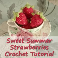 some strawberries are in a bowl on a plate with the words sweet summer strawberries crochet pattern