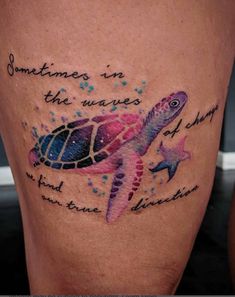 a woman's thigh with a sea turtle and quote tattoo on the side of her leg