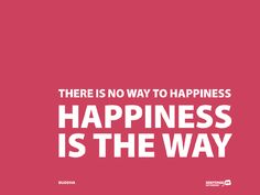 there is no way to happiness, happiness is the way - buddha quote on pink background