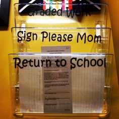 there is a sign on the back of a school room door that says,'sign please mom return to school '