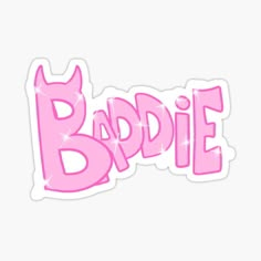 a pink sticker with the word baddie on it