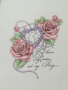 an embroidered card with roses and a clock on the front reads, may you have not my story