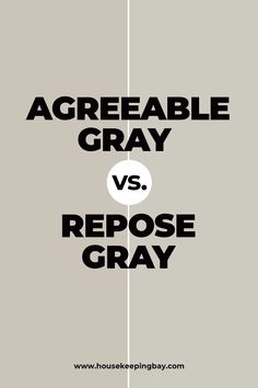 the words agreeable gray versus repose gray are shown in black and white letters