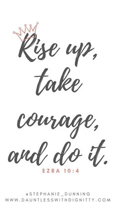 the words rise up, take courage and do it in black ink on a white background