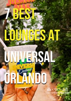 a person holding up a drink in front of the camera with text overlay that reads 7 best lounges at universal orlando