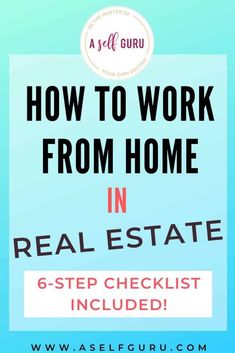 how to work from home in real estate 6 - step checklist included