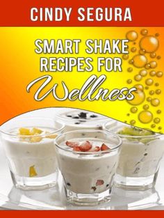 the cover of smart shake recipes for wellness by cindy segura