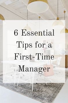 a living room with white furniture and the words 6 essential tips for a first - time manager