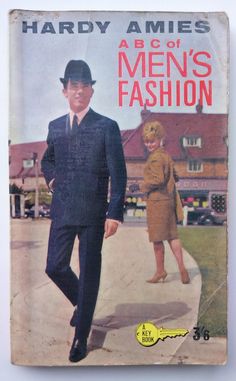 ABC of Men's Fashion by Hardy Amies 1960s vintage book Fashion Book Cover, Hardy Amies, Mens Fashion Illustration, Gents Fashion, Fashion Book, Suits Clothing, Gentleman Style, I Love Books