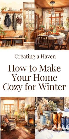 the cover of creating a haven how to make your home cozy for winter, with pictures of