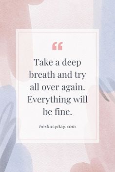 a quote that reads take a deep breath and try all over again everything will be fine