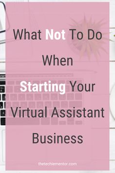 a desk with a laptop, keyboard and coffee on it that says what not to do when starting your virtual assistant business