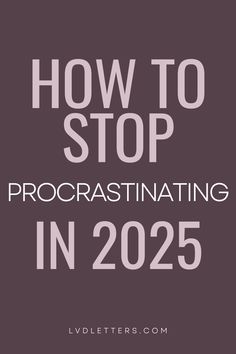 the words how to stop procrastinating in 205 on top of a purple background