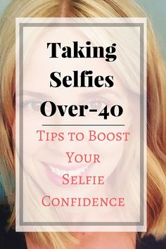 a woman's face with the words taking selfies over - 40 tips to booster your selfie confidence