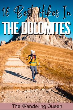 a woman walking up the side of a mountain with text overlay reading 16 best hikes in the dolmites