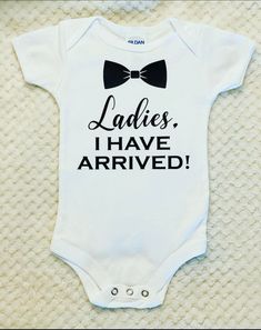 This is a 3-6m baby boy bodysuit with the words "Ladies, I have arrived" with a bow tie in black. This shirt fits perfect as an everyday wear for that little prince in your life! Materials  Cotton Bodysuit  Vinyl  All items are made with Love in a smoke free and pet free home! Baby Boy Onesies Ideas, Baby Boy Onesies Vinyl, Boy Onsies, I Have Arrived, Boy Onesies, Infant Clothes, Nails Today