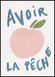 an apple with the words avoir la peche written in blue and green ink