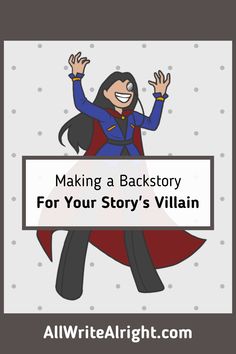 a cartoon character holding up a sign that says making a backstory for your story's villain