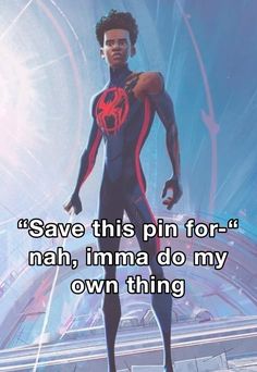 a man in a spider suit with the caption save this pin for nah, imma do my own thing