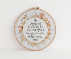 My death will probably be caused by being sarcastic at the | Etsy Snarky Cross Stitch, Being Sarcastic, Funny Cross Stitch Patterns, Wrong Time, Stitch Ideas