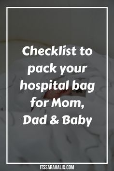 a white square frame with the words checklist to pack your hospital bag for mom, dad and baby