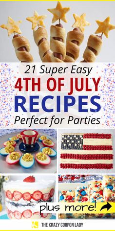 patriotic food and desserts with the words, 21 super easy 4th of july recipes perfect for parties