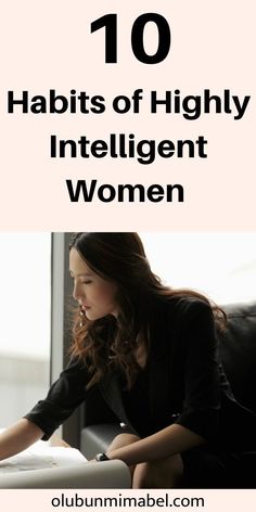 a woman sitting in front of a window with the words 10 habitts of highly intelligent women