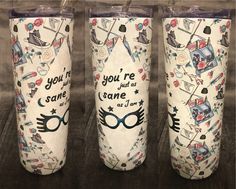 three harry potter tumblers with the words you're sane and glasses on them