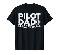 a black shirt that says pilot dad like a normal dad but cooler