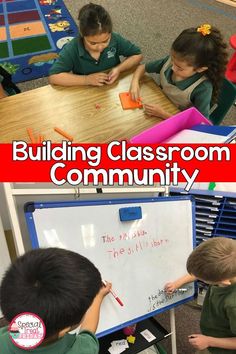 two children sitting at a table writing on a whiteboard with the words building classroom community