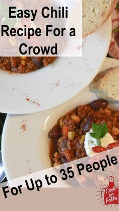 two plates with chili and bread on them, the text reads easy chili recipe for a crowd for up to 35 people