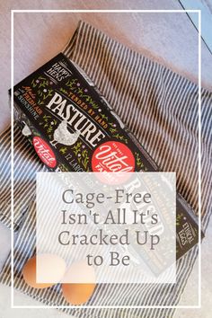 eggs are sitting on top of a towel with the words, cage - free isn't all it's cracked up to be