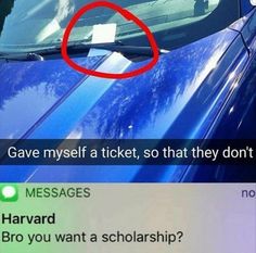 a blue car with a red circle on the front window that says, gave myself a ticket, so that they don't