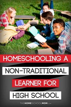 kids reading books on the grass with text homeschooling a non - traditional learner for high school