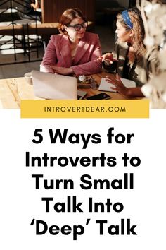 two women sitting at a table talking to each other with the words 5 ways for innovants to turn small talk into deep talk