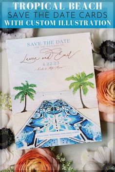 tropical beach save the date card with custom illustrations on it and flowers surrounding it in front