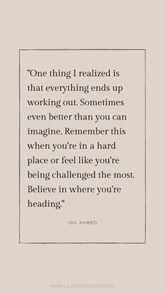 a quote that reads, one thing i related is that everything ends up working out sometimes even than you can imagine