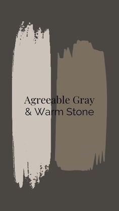 two gray and white paint colors with the words, agreeable gray & warm stone