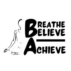 the words breathe believe achieve are in black and white